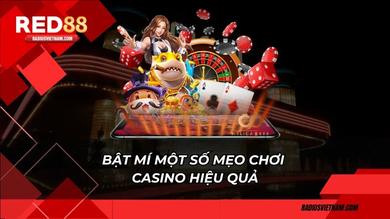 Bật mí một số mẹo chơi casino hiệu quả