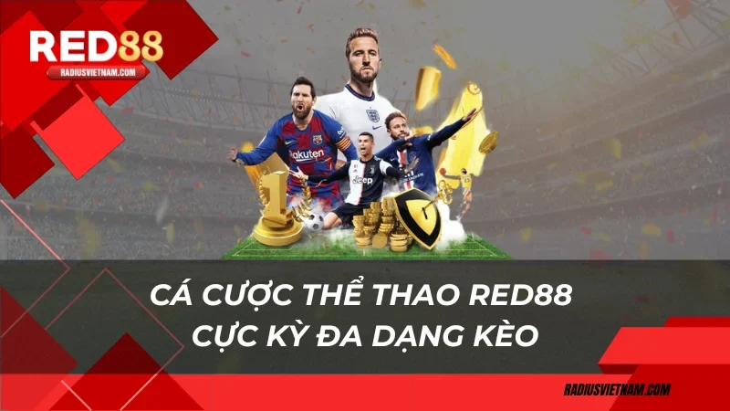 Cá cược thể thao Red88 cực kỳ đa dạng kèo