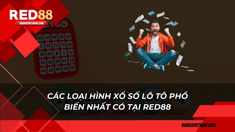 Các loại hình xổ số lô tô phổ biến nhất có tại Red88