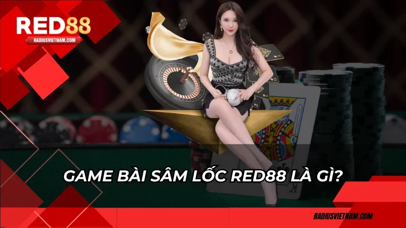 Game bài Sâm Lốc Red88 là gì?