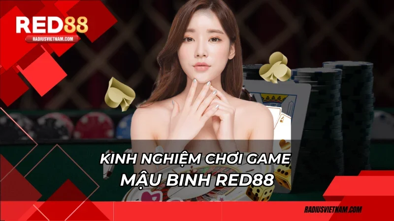 Kinh nghiệm chơi game mậu binh Red88