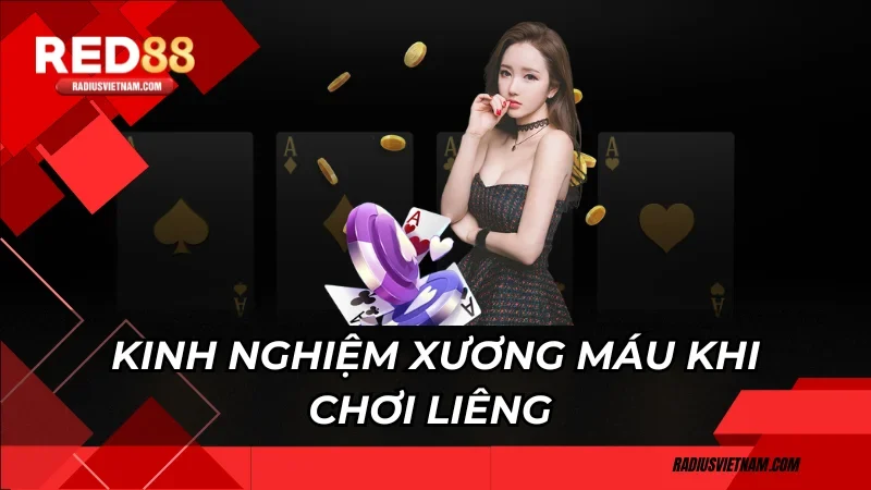 Kinh nghiệm xương máu khi chơi Liêng 