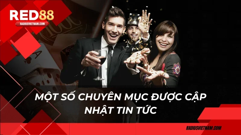 Một số chuyên mục được cập nhật tin tức tại Red88