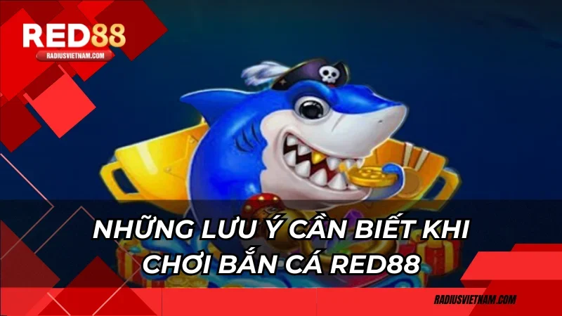 Những lưu ý cần biết khi chơi bắn cá Red88