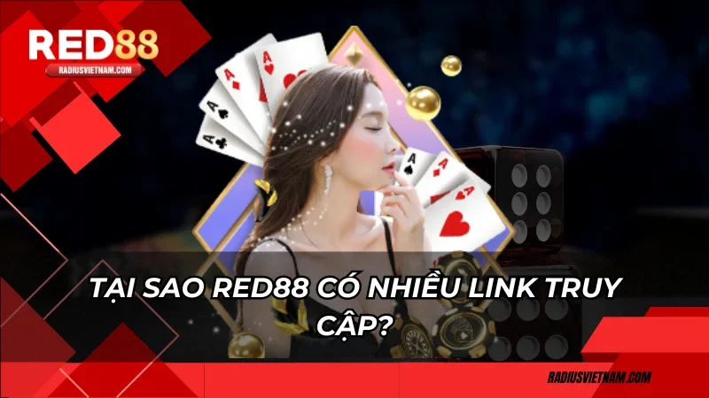 Tại sao Red88 có nhiều link truy cập?