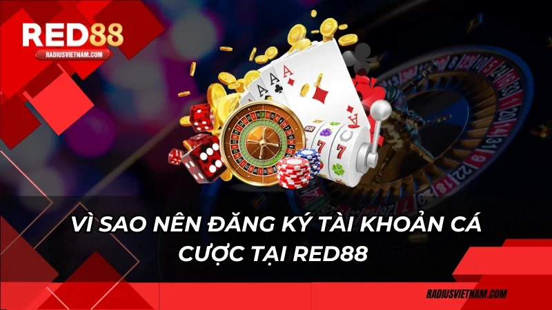 Vì sao nên đăng ký tài khoản cá cược tại Red88 