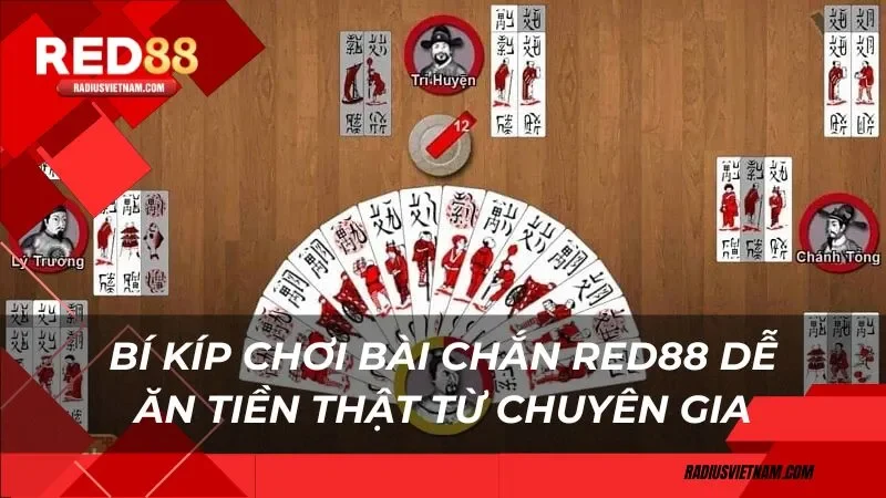 Bí kíp chơi bài chắn Red88 dễ ăn tiền thật từ chuyên gia