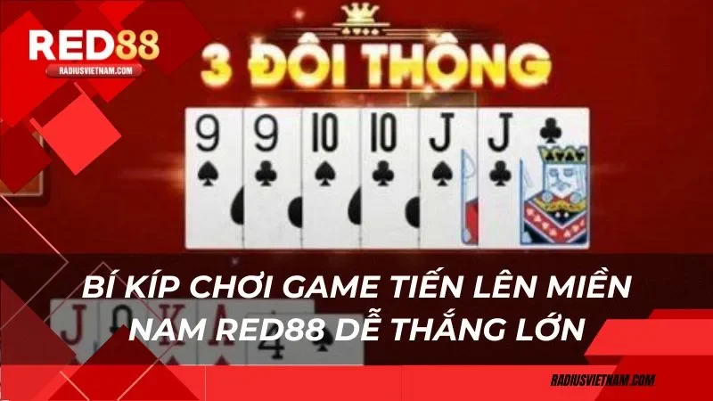 Bí kíp chơi game tiến lên miền nam Red88 dễ thắng lớn