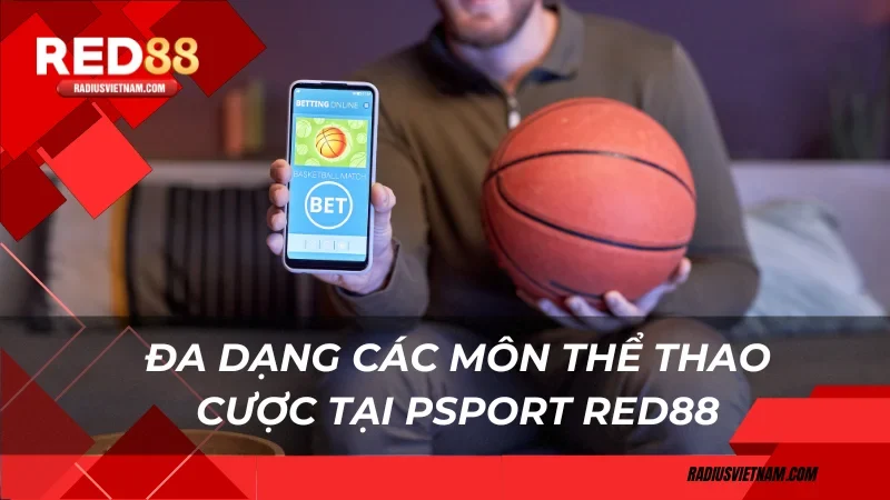 Đa dạng các môn thể thao cược tại PSport Red88