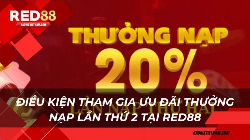 Điều kiện tham gia ưu đãi thưởng nạp lần thứ 2 tại Red88