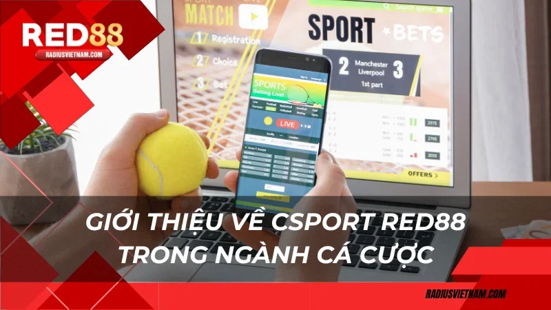 Giới thiệu về CSport Red88 trong ngành cá cược