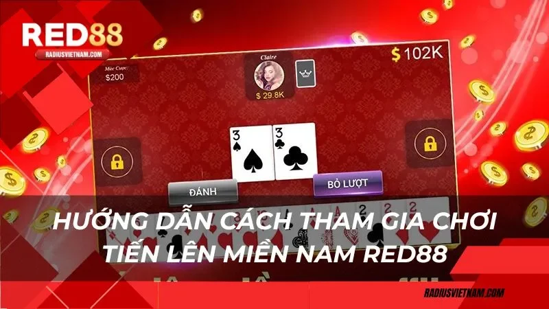 Hướng dẫn cách tham gia chơi tiến lên miền nam Red88