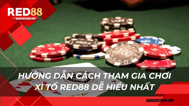 Hướng dẫn cách tham gia chơi xì tố Red88 dễ hiểu nhất