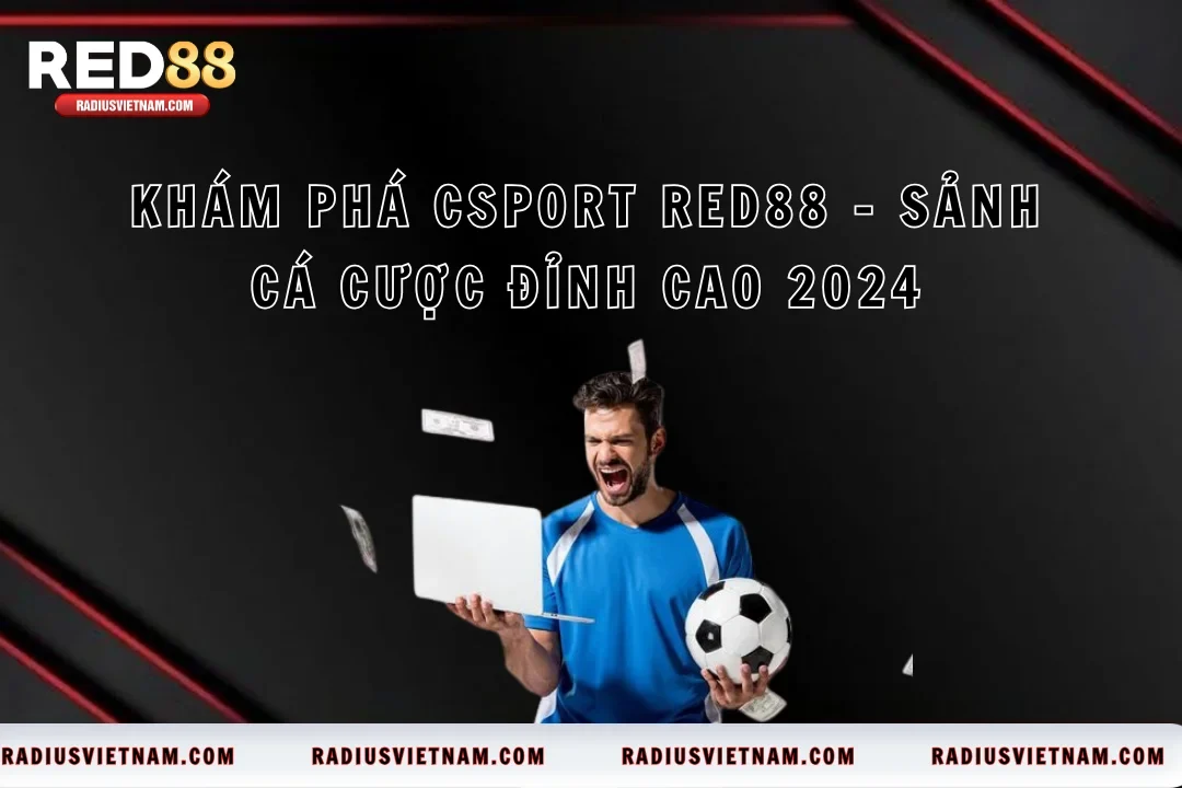 Khám phá CSport Red88 – Sảnh cá cược đỉnh cao 2024