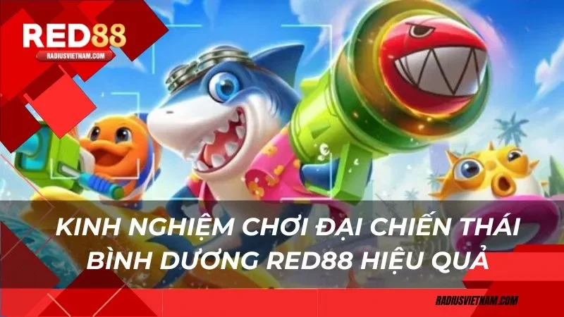 Kinh nghiệm chơi đại chiến Thái bình dương Red88 hiệu quả