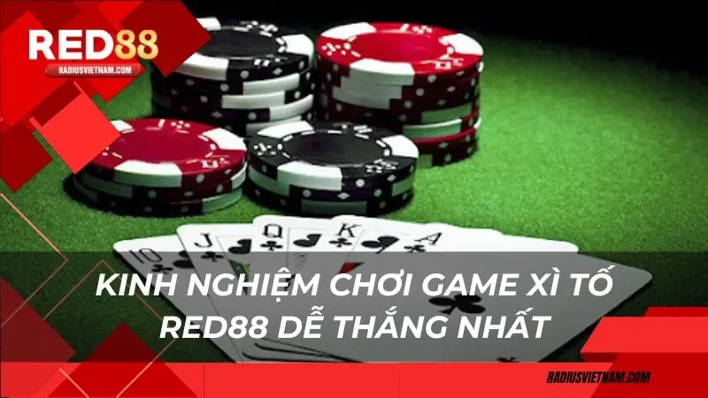 Kinh nghiệm chơi game xì tố Red88 dễ thắng nhất