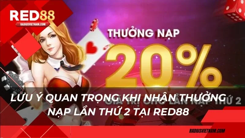 Lưu ý quan trọng khi nhận thưởng nạp lần thứ 2 tại Red88