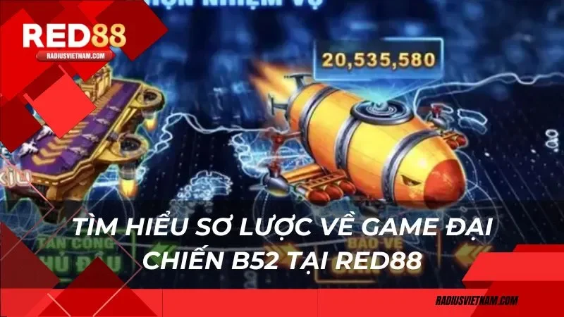 Tìm hiểu sơ lược về game đại chiến B52 tại Red88